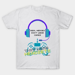 Video gamer real heroes don't wear capes they wear headsets 2 T-Shirt